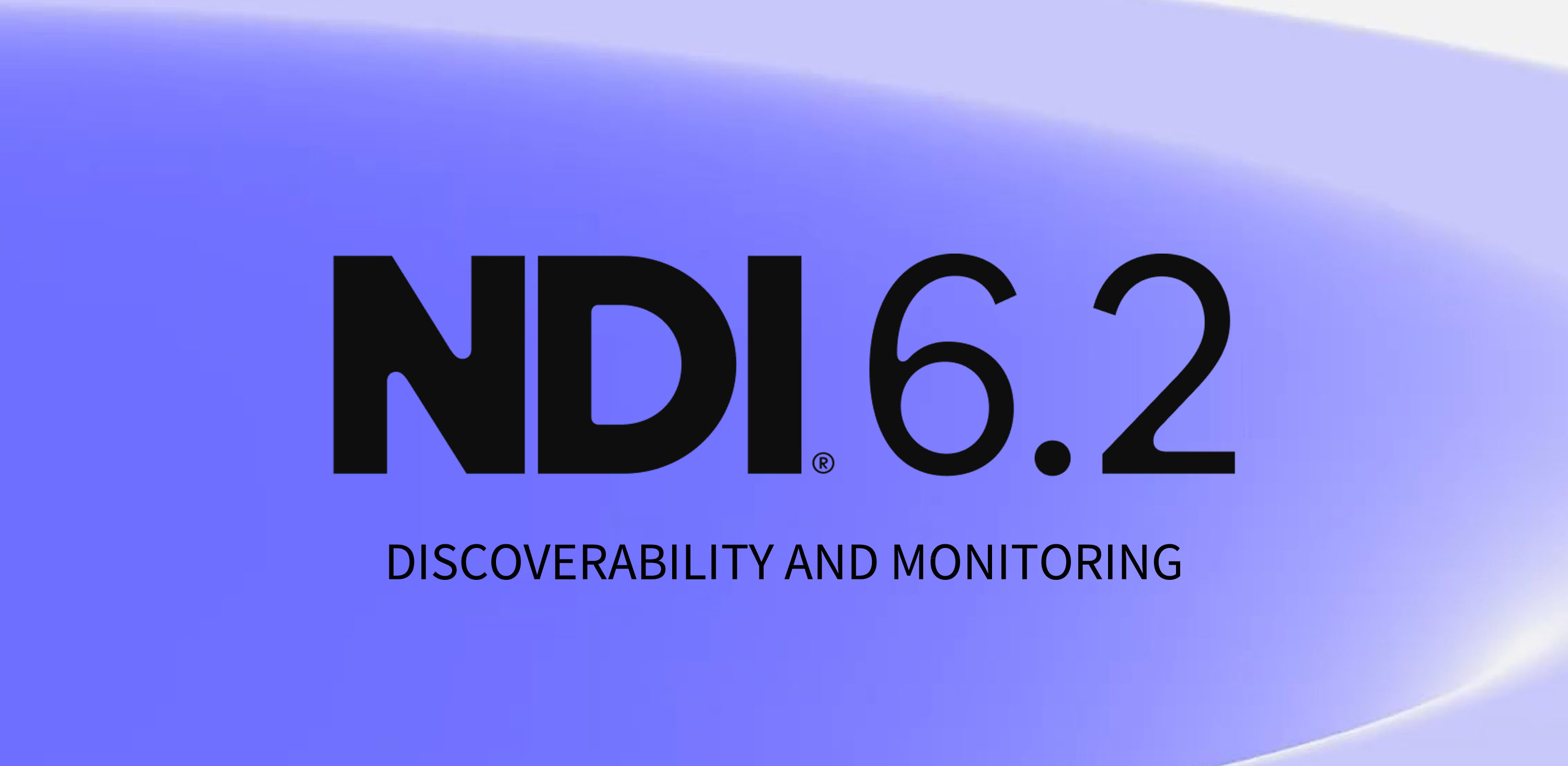 NDI6 / NDI 6 IP 視頻製播連接能力的下一歩